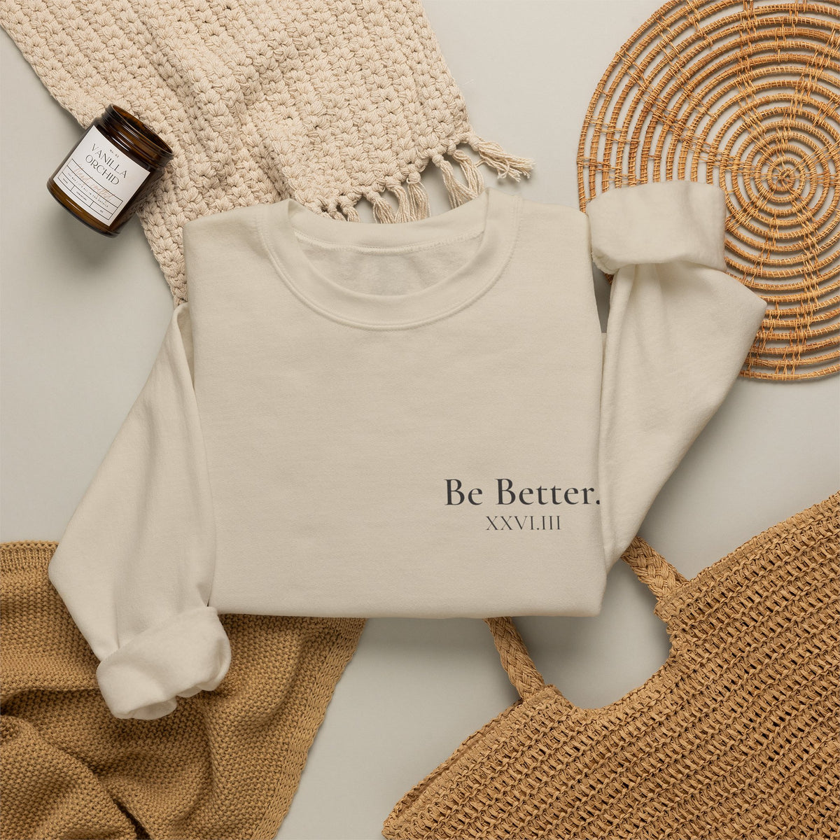 Be Better Sweatshirt - XXVI.III