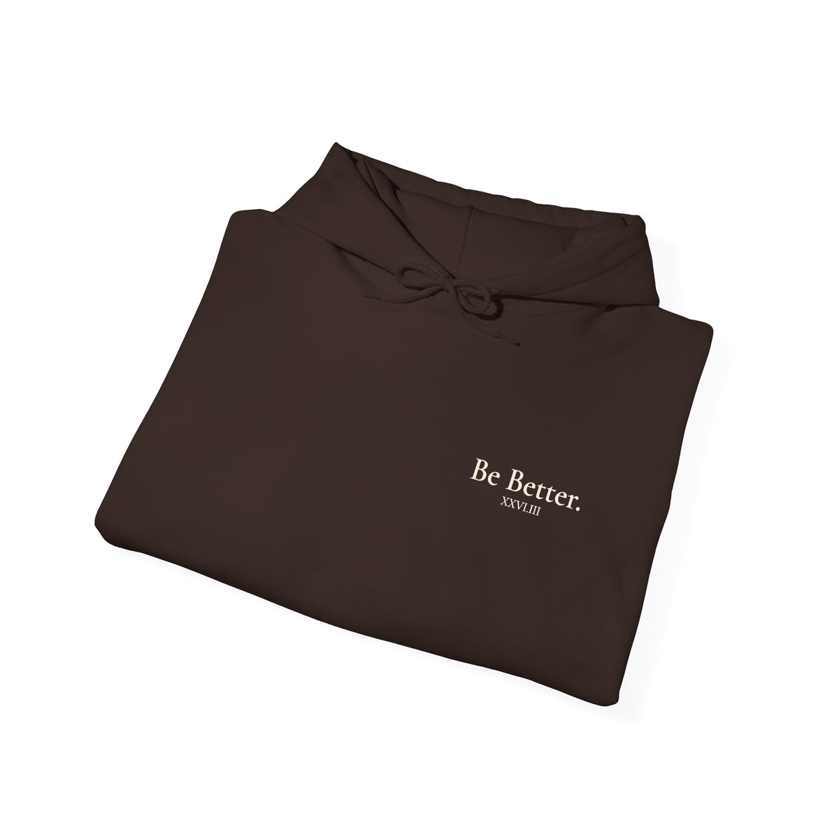 Be Better Hoodie - XXVI.III