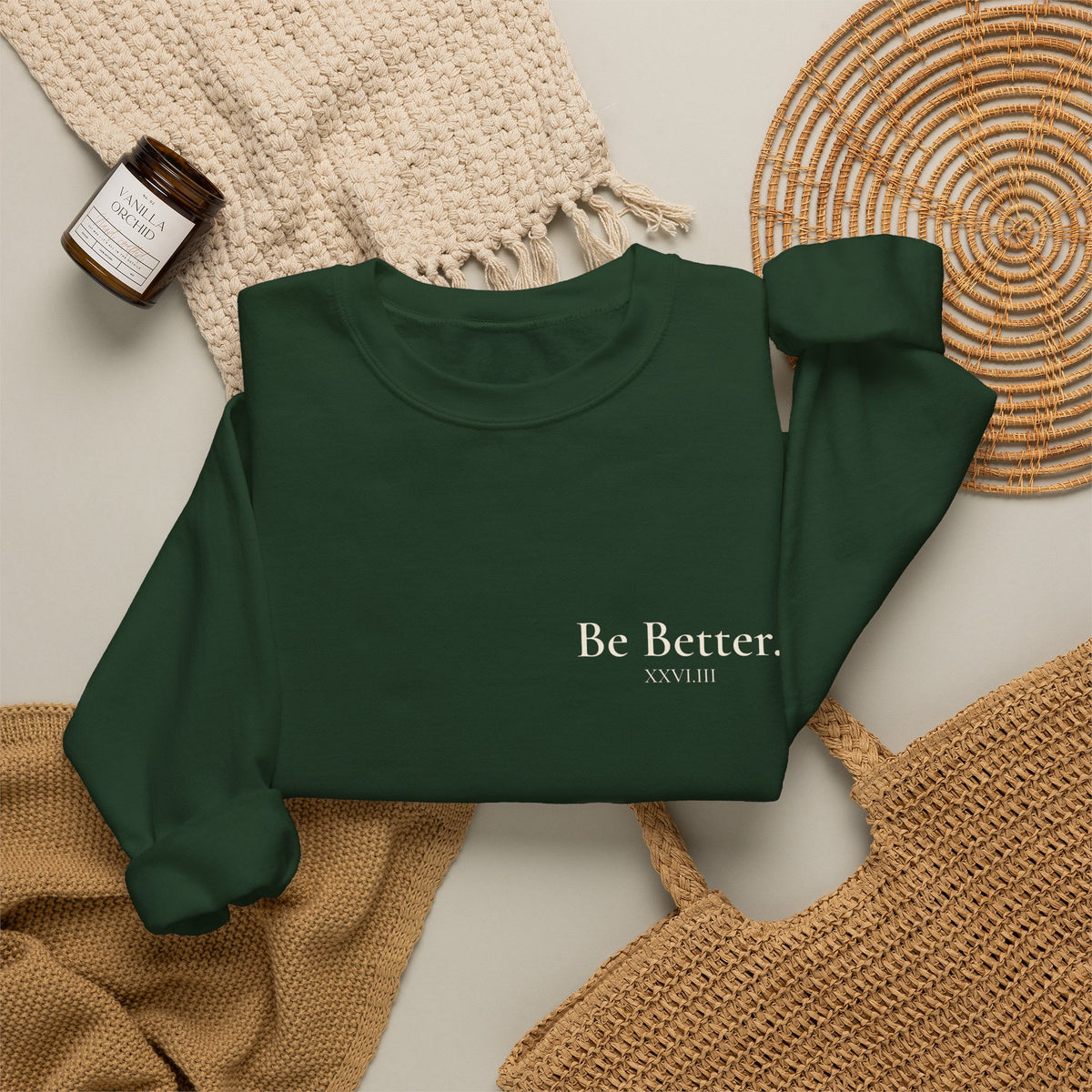 Be Better Sweatshirt - XXVI.III