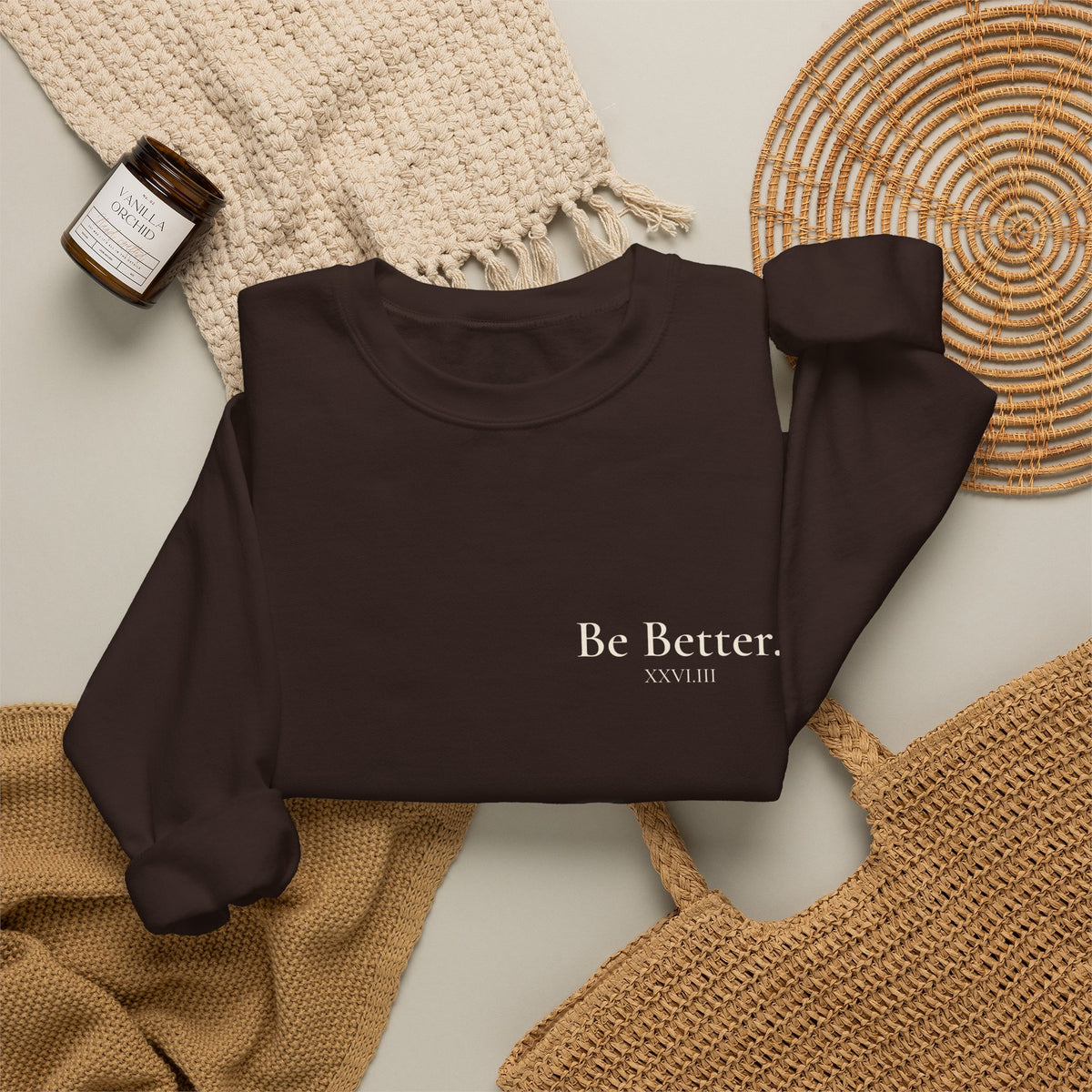 Be Better Sweatshirt - XXVI.III
