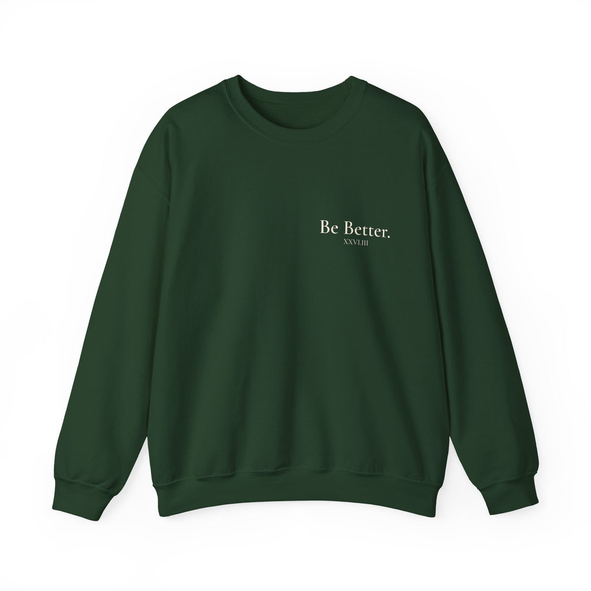 Be Better Sweatshirt - XXVI.III