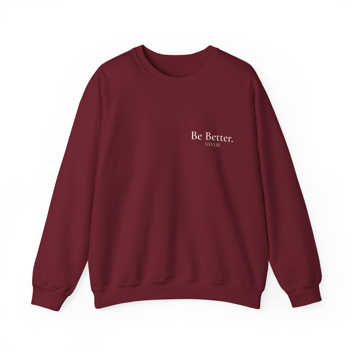 Be Better Sweatshirt - XXVI.III