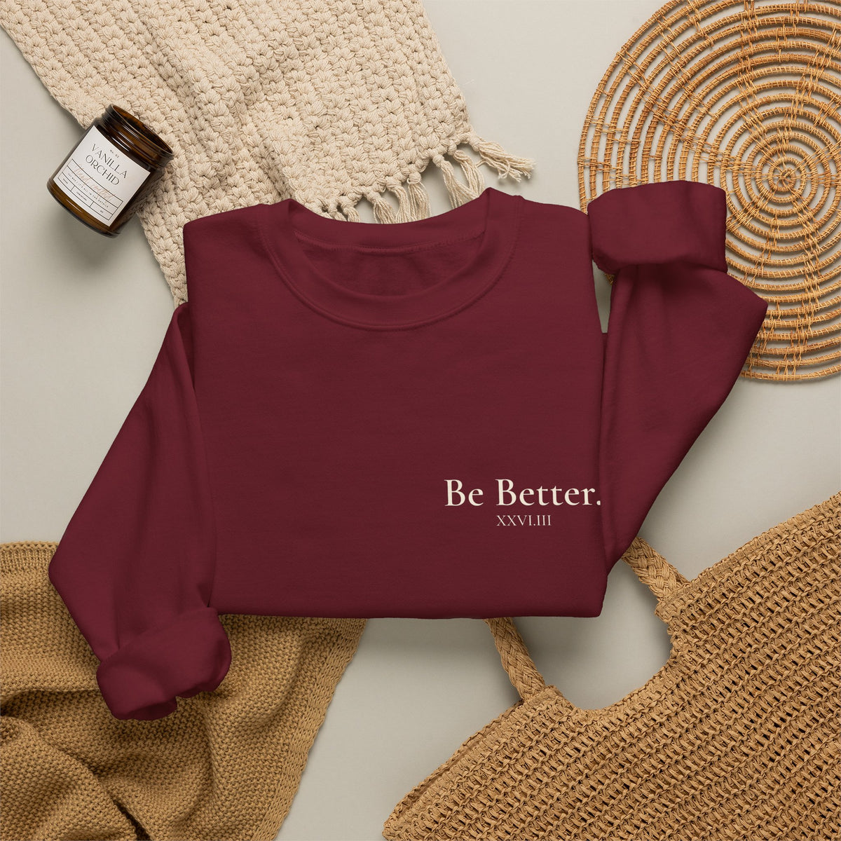 Be Better Sweatshirt - XXVI.III